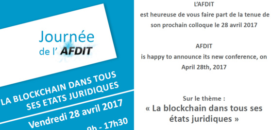 La blockchain (DLT) dans tous ses états juridiques, Colloque AFDIT, 28 avril 2017, Paris, Conseil National des Barreaux.