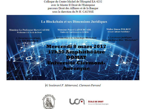 Blockchain : Introduction technologique et juridique (P. Lafoucarde et S. Polrot), par le Master 2 Droit des Affaires et de la Banque et le CMH (EA), 8 mars Ecole de Droit Blockchain : Introduction technologique et juridique (P. Lafoucarde et S. Polrot), par le Master 2 Droit des Affaires et de la Banque et le CMH (EA), 8 mars Ecole de Droit