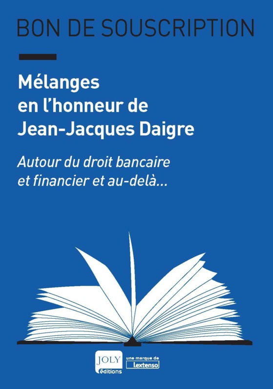 Mélanges Jean-Jacques DAIGRE, Mélanges de Droit bancaire et financier offerts au professeur et praticien.