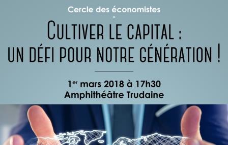 "Cultiver le capital : un défi pour notre génération !", Exposés d'étudiants, Cercle des économistes, Ecole de droit de clermont-Ferrand