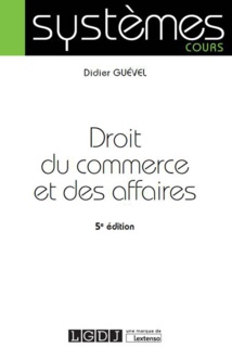 Didier GUEVEL propose un Code des affaires. A propos du traditionnel droit commercial... Didier GUEVEL propose un Code des affaires. A propos du traditionnel droit commercial...