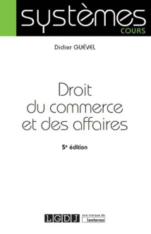 Didier GUEVEL propose un Code des affaires. A propos du traditionnel droit commercial...