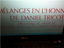 Offre de souscription aux "Mélanges offerts Daniel TRICOT, Professeur, avocat et juge au service du droit des affaires" (éd. LexisNexis LITEC - DALLOZ) Offre de souscription aux "Mélanges offerts Daniel TRICOT, Professeur, avocat et juge au service du droit des affaires" (éd. LexisNexis LITEC - DALLOZ)