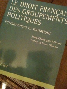 Le droit français des groupements politiques, par J.-C. MENARD (éd. LARCIER), préface P. MBONGO. Le droit français des groupements politiques, par J.-C. MENARD (éd. LARCIER), préface P. MBONGO.