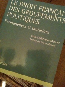 Le droit français des groupements politiques, par J.-C. MENARD (éd. LARCIER), préface P. MBONGO.