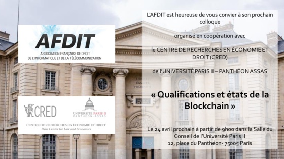 Journée Blockchain AFDIT - CRED, Université Paris 2 : Qualifications et états de la blockchain (24 avril 2019) Journée Blockchain AFDIT - CRED, Université Paris 2 : Qualifications et états de la blockchain (24 avril 2019)