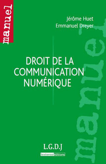 Droit de la communication numérique, par Jérôme Huet et Emmanuel Dreyer. J'adore ! Droit de la communication numérique, par Jérôme Huet et Emmanuel Dreyer. J'adore !