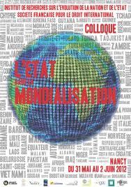 L'Etat dans la mondialisation (Colloque, Université de Lorraine, Nancy, 31 mai - 2 juin) L'Etat dans la mondialisation (Colloque, Université de Lorraine, Nancy, 31 mai - 2 juin)