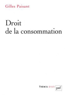 Droit de la consommation, par Gilles Paisant (PUF, Thémis droit, 2019). Droit de la consommation, par Gilles Paisant (PUF, Thémis droit, 2019).