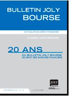 Vingt ans de droit boursier en revue : Numéro spécial du Bulletin Joly Bourse Vingt ans de droit boursier en revue : Numéro spécial du Bulletin Joly Bourse