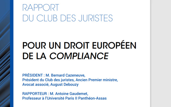 Propos sur le rapport "Pour un droit européen de la compliance", sous les auspices du Club des Juristes Propos sur le rapport "Pour un droit européen de la compliance", sous les auspices du Club des Juristes