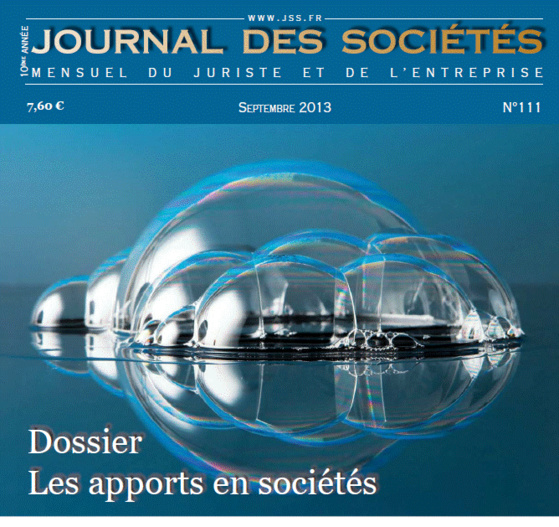 Dossier sur les apports en société, dir. D. GIBIRILA, par Le Journal des Sociétés, n° 111.