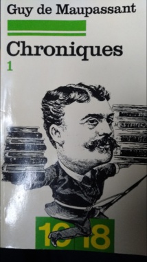 De Guy de Maupassant à "la Tech", vivacité et perspicacité d'une écriture mélangeant science et poésie (Chroniques, 10-18, t. 1). De Guy de Maupassant à "la Tech", vivacité et perspicacité d'une écriture mélangeant science et poésie (Chroniques, 10-18, t. 1).