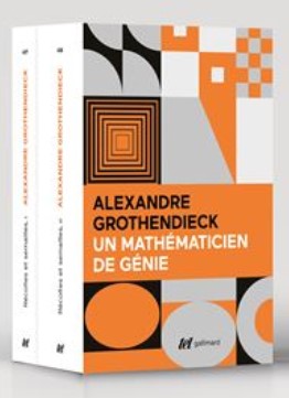 Pensées sur la pensée mathématique de Grothendieck (A. Grothendieck, Récoltes et semailles, t. I et II, tel Gallimard, 2022).