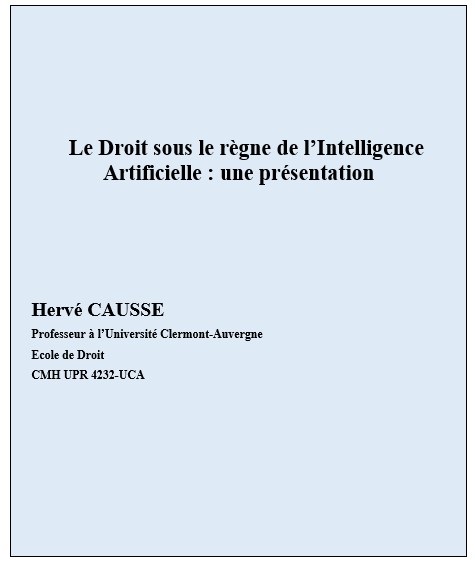 Le Droit sous le règne de l’Intelligence Artificielle : une présentation (2022, pré print publié sur HAL) Le Droit sous le règne de l’Intelligence Artificielle : une présentation (2022, pré print publié sur HAL)