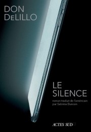 Don DeLillo pointe puis rate le système dans "Le silence" (Actes Sud, 2021). Toute théorie peut attendre... Don DeLillo pointe puis rate le système dans "Le silence" (Actes Sud, 2021). Toute théorie peut attendre...