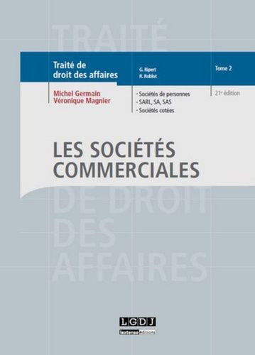 Les sociétés commerciales, Traité élémentaire de droit commercial, t. 2, LGDJ, par Michel GERMAIN et Véronique MAGNIER Les sociétés commerciales, Traité élémentaire de droit commercial, t. 2, LGDJ, par Michel GERMAIN et Véronique MAGNIER