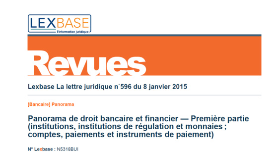 Panorama de Droit bancaire et financier (janvier 2015, éd. Lexbase) Panorama de Droit bancaire et financier (janvier 2015, éd. Lexbase)