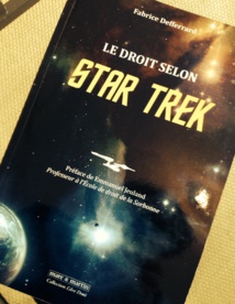 Le droit selon STAR TREK, par Fabrice DEFFERRARD, préf. Emmanuel JEULAND, éd. mare & martin.