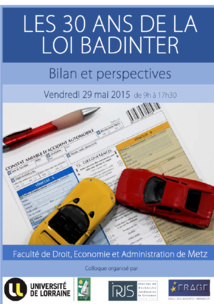 Les 30 ans de la loi Badinter, Colloque de la Faculté de Metz et de l'ERAGE, 29 mai 2015