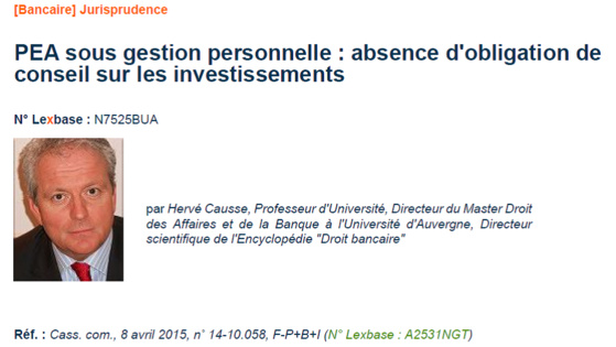 Le banquier n'a pas d'obligation de conseil quant aux investissements d'un PEA (Cass. com., 8 avril 2015) Le banquier n'a pas d'obligation de conseil quant aux investissements d'un PEA (Cass. com., 8 avril 2015)
