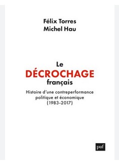 La France, grand pays en déclin et petit pays inconscient ! "Le décrochage français", par M. Hau et F. Torrès, 2024, éd. PUF.