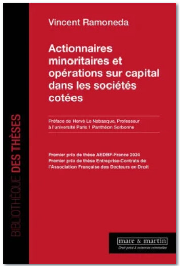 Actionnaires minoritaires et opérations sur capital dans les sociétés cotées, par Vincent Ramoneda, préf. H. Le Nabasque, éd. mare & martin, 2025. Actionnaires minoritaires et opérations sur capital dans les sociétés cotées, par Vincent Ramoneda, préf. H. Le Nabasque, éd. mare & martin, 2025.