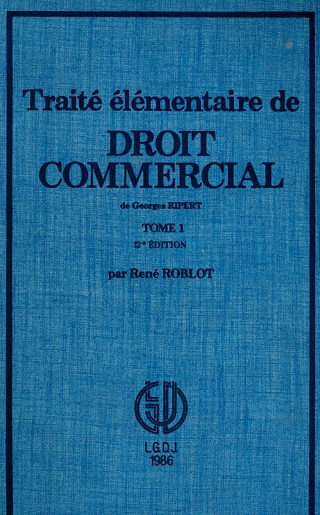 Traité élémentaire de droit commercial, de Georges RIPERT part René ROBLOT (LGDJ, 2 t., 1986) 