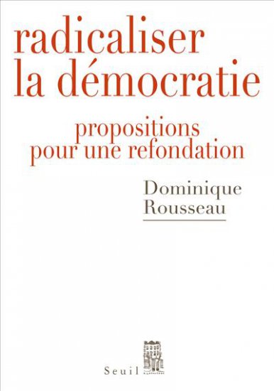 Selon Dominique ROUSSEAU, "Le droit reste l’instrument par lequel le peuple se construit".