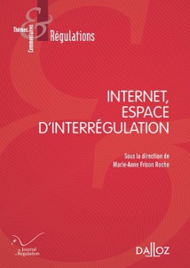 Une idée, une voie en colloque :"Internet, espace d'interrégulation" (dir. M.-A. Frison-Roche, Dalloz & the Journal of Regulation)
