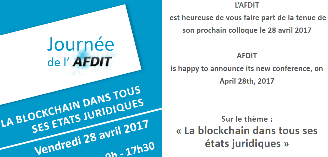 La blockchain (DLT) dans tous ses états juridiques, Colloque AFDIT, 28 avril 2017, Paris, Conseil National des Barreaux.