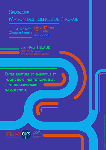 "Entre rupture scientifique et injonction institutionnelle, l'interdisciplinarité en question" par Jean-Paul Billaud (MSH de Clermont-Ferrand)