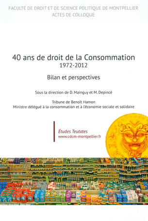 Ouvrage de colloque : "40 ans de droit de la consommation, 1972-2012", dir. D. Mainguy et M. Depincé