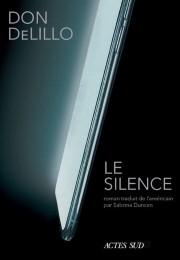 Don DeLillo pointe puis rate le système dans "Le silence" (Actes Sud, 2021). Toute théorie peut attendre...