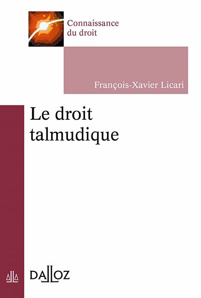 Le droit talmudique, par F.-X. LICARI, Dalloz. Le droit talmudique, par F.-X. LICARI, Dalloz.