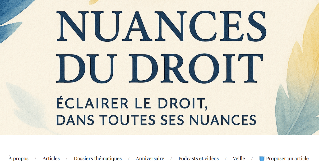 "Nuances du droit, Eclairer le droit dans toutes ses nuances" : un blog avec comité éditorial !