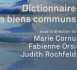 Du remarquable "Dictionnaire des biens communs", PUF Quadrige, 2017, dir. M. Cornu, F. Orsi et J. Rochfeld.