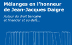 Mélanges Jean-Jacques DAIGRE, Mélanges de Droit bancaire et financier offerts au professeur et praticien.
