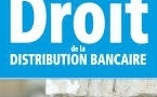 Droit de la distribution bancaire, par Laurent DENIS