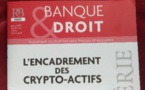 Revue Banque &amp; Droit, Dossier cryptos piloté par Nicolas Kilgus.