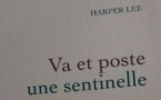 Former un avocat en Alabama, dans "Va et poste une sentinelle" de Harper Lee (Grasset, 2015)