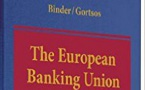 The European Banking Union, by Jens-Hinrich Binder & Christos Gortsos The European Banking Union, by Jens-Hinrich Binder & Christos Gortsos