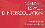 Une idée, une voie en colloque :"Internet, espace d'interrégulation" (dir. M.-A. Frison-Roche, Dalloz &amp; the Journal of Regulation)