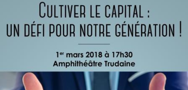 "Cultiver le capital : un défi pour notre génération !", Exposés d'étudiants, Cercle des économistes, Ecole de droit de clermont-Ferrand