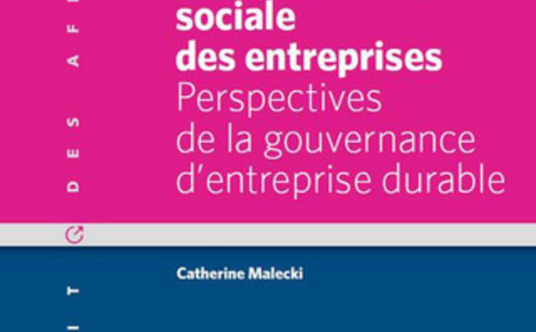 Responsabilité sociale des entreprises, Perspectives de la gouvernance d’entreprise durable, par Catherine Malecki, LGDJ, Lextenso Ed.