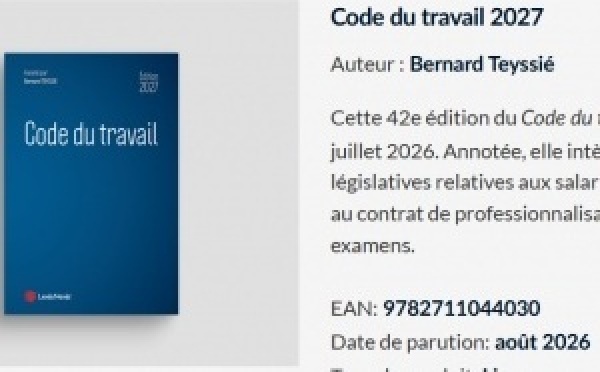 Code du travail, LexisNexis, par Bernard Teyssié : 42e édition !